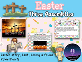 x3 Easter Assemblies - Lent, Easter Story, Losing a friend