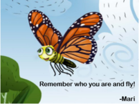 &quot;Remember who you are and fly!&quot; -Mari