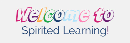 Welcome to Spirited Learning!