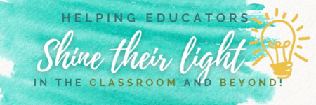 Helping educators shine their light in the classroom and beyond!