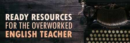 READY-RESOURCES FOR THE OVERWORKED ENGLISH TEACHER