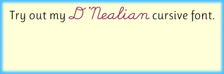 Try out my D&#039;Nealian style cursive font