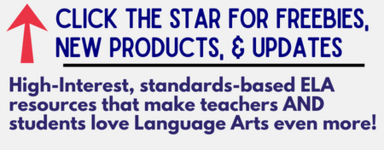 High-Interest, standards-based ELA resources that make teachers AND students love Language Arts even more!