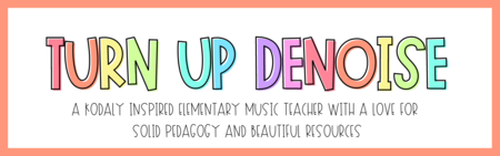 Turn Up DeNoise - a Kodaly inspired music teacher with a love for solid pedagogy and beautiful resources