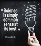 Science is simply common sense at its best. (T. Huxley)