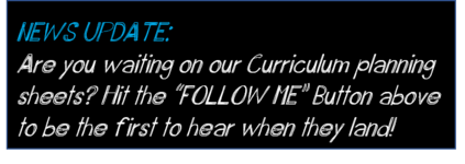 Are you waiting on our Curriculum planning sheets to land? So are we! Hit &quot;FOLLOW ME&quot; above to be the first to hear!