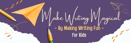 Make Writing Magical by Making Writing FUN for Kids