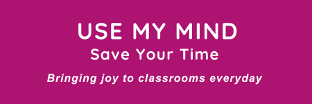 Use My Mind Save your Time, bringing joy to classrooms everyday