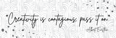 &quot;Creativity is contagious, pass it on.&quot;