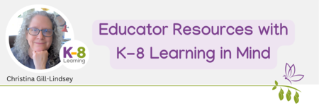 Resources for the K-8 Classroom!