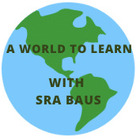 A WORLD TO LEARN with Sra Baus