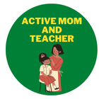 Active Mom And teacher
