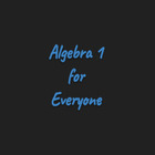 Algebra 1 for Everyone