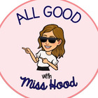 All Good with Miss Hood