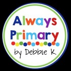 Always Primary by Debbie K