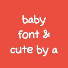 Baby font and Cute by A