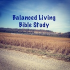 Balanced Living BIBLE Study