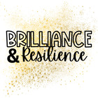 Brilliance and Resilience