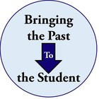 Bringing the Past to the Student