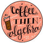 Coffee then Algebra