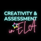 Creativity and Assessment in ELA