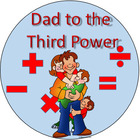 Dad To the Third Power