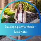 Developing Little Minds - Miss Kate