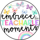 Embrace the Teachable Moments