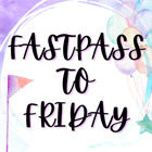 Fastpass to Friday 