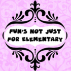 Fun&#039;s Not Just for Elementary