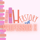 HerStory with Professor X