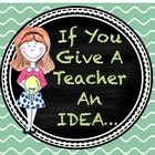 If You Give A Teacher An Idea