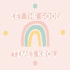 LetTheGoodTimesKrol