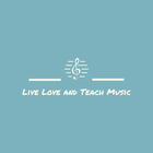 Live Love and Teach Music