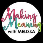 Making Meaning with Melissa