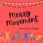 Merry Movement Instructional Design