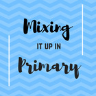 Mixing it up in Primary