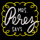 MrsPerezSays