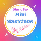 Music For Mini Musicians