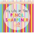 My Life At The Pencil Sharpener