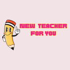 New Teacher for you