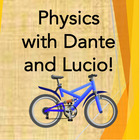 Physics with Dante and Lucio