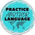 Practice Another Language