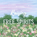 Raising Free Spirits