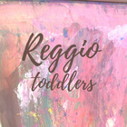 Reggio Toddlers