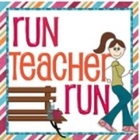 Run Teacher Run!