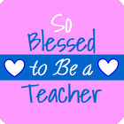 So Blessed to Be a Teacher