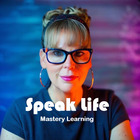 Speak Life Mastery Learning