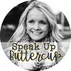 Speak Up Buttercup