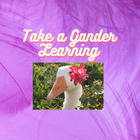 Take a Gander Learning